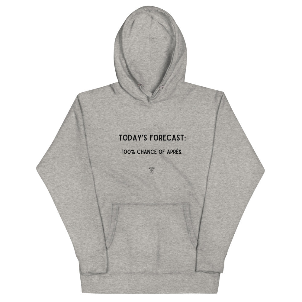 Today's Forecast: 100% Chance Of Après Unisex Hoodie